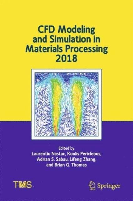 Brian G. Thomas, Lifeng Zhang, Adrian S. Sabau, Koulis Pericleous, Laurentiu Nastac - CFD Modeling and Simulation in Materials Processing 2018, E-bok