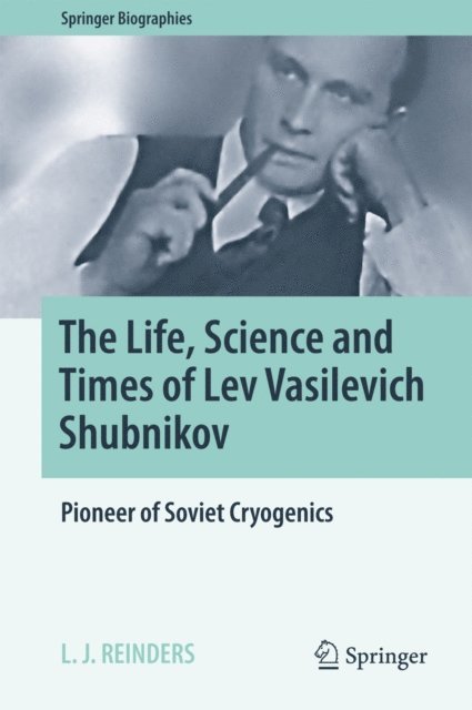 L. J. Reinders - Life, Science and Times of Lev Vasilevich Shubnikov, E-bok