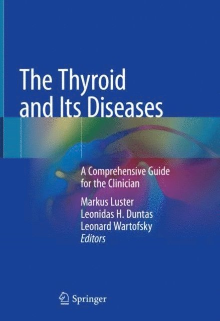 Leonard Wartofsky, Leonidas H. Duntas, Markus Luster - Thyroid and Its Diseases, E-bok