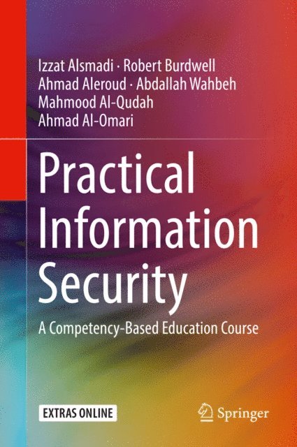 Ahmad Al-Omari, Mahmoud Al-Qudah, Abdallah Wahbeh, Ahmed Aleroud, Robert Burdwell, Izzat Alsmadi - Practical Information Security, E-bok