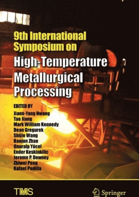Rafael. Padilla, Zhiwei Peng, Jerome P Downey, Ender Keskinkilic, Onuralp Yucel, Baojun Zhao, Shijie Wang, Dean Gregurek, Mark William Kennedy, Tao Jiang, Jiann-Yang Hwang - 9th International Symposium on High-Temperature Metallurgical Processing, E-bok