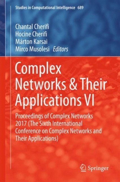 Mirco Musolesi, Marton Karsai, Hocine Cherifi, Chantal Cherifi - Complex Networks & Their Applications VI, E-bok