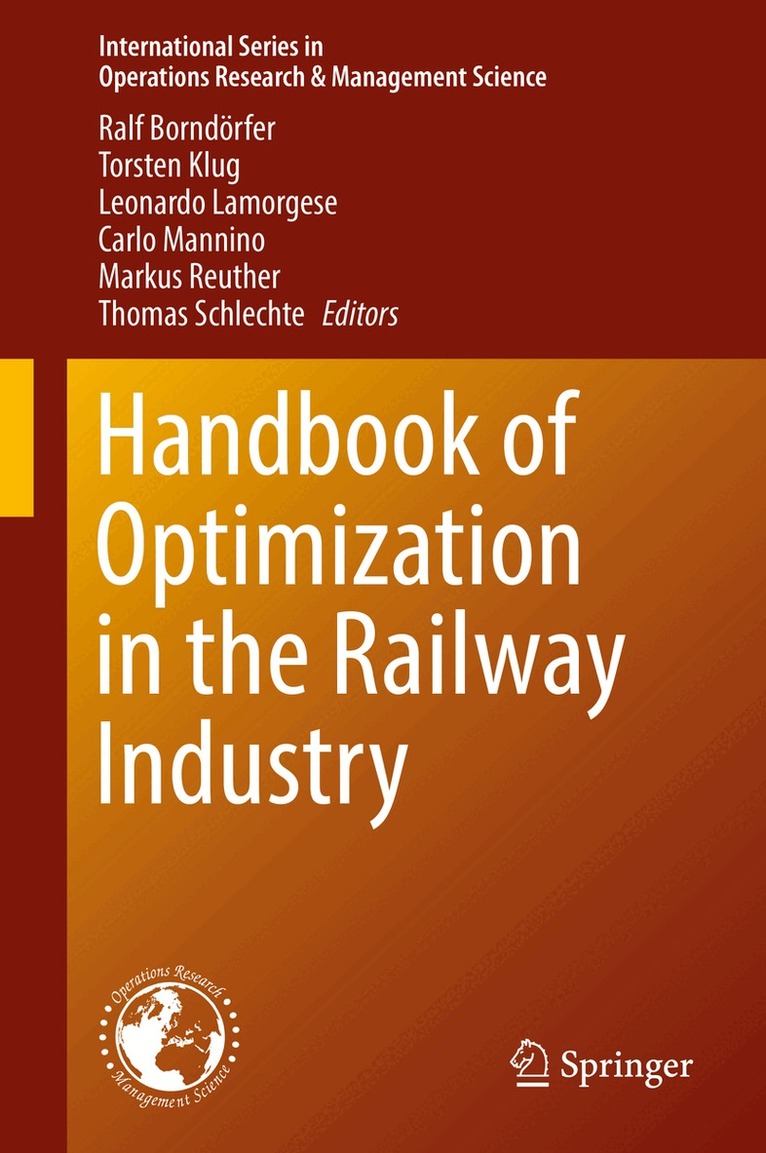 Ralf Borndörfer, Torsten Klug, Leonardo Lamorgese, Carlo Mannino, Markus Reuther, Thomas Schlechte - Handbook of Optimization in the Railway Industry, Inbunden