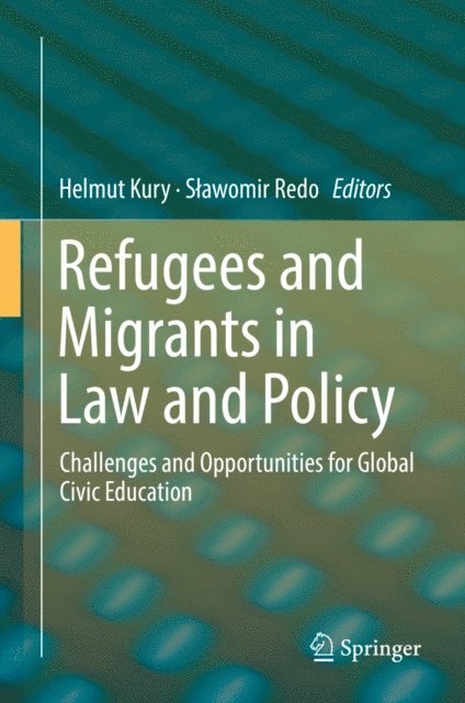 Slawomir Redo, Helmut Kury - Refugees and Migrants in Law and Policy, E-bok