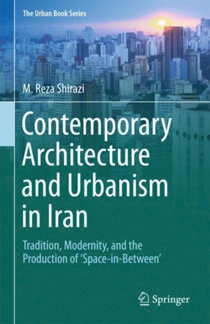 M. Reza Shirazi - Contemporary Architecture and Urbanism in Iran, E-bok