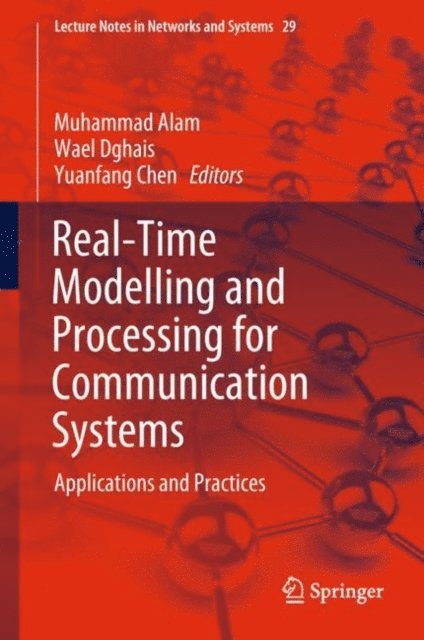Yuanfang Chen, Wael Dghais, Muhammad Alam - Real-Time Modelling and Processing for Communication Systems, E-bok