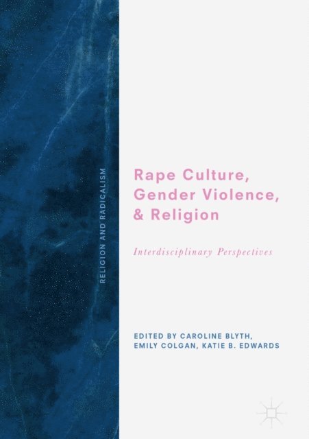 Katie B. Edwards, Emily Colgan, Caroline Blyth - Rape Culture, Gender Violence, and Religion, E-bok