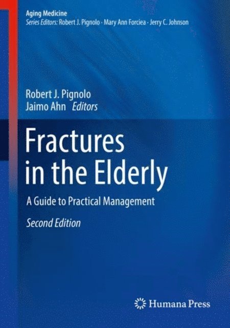 Jaimo Ahn, Robert J. Pignolo - Fractures in the Elderly, E-bok