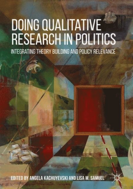 Lisa M. Samuel, Angela Kachuyevski - Doing Qualitative Research in Politics, E-bok