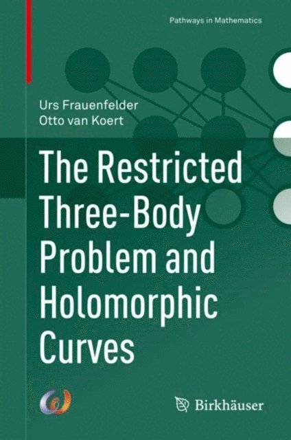 Otto van Koert, Urs Frauenfelder - Restricted Three-Body Problem and Holomorphic Curves, E-bok