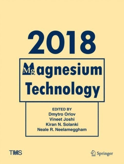 Neale R. Neelameggham, Kiran N. Solanki, Vineet Joshi, Dmytro Orlov - Magnesium Technology 2018, E-bok