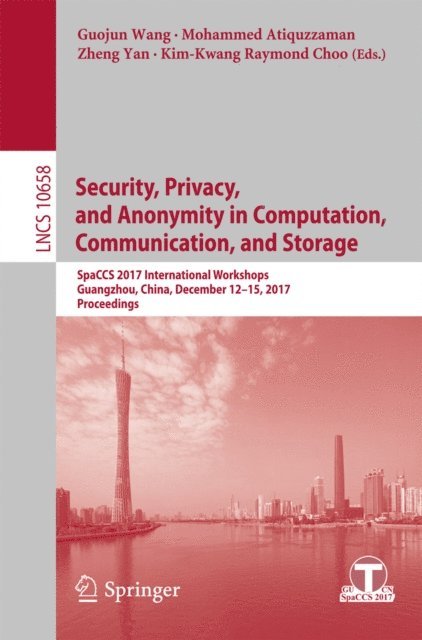 Kim-Kwang Raymond Choo, Zheng Yan, Mohammed Atiquzzaman, Guojun Wang - Security, Privacy, and Anonymity in Computation, Communication, and Storage, E-bok