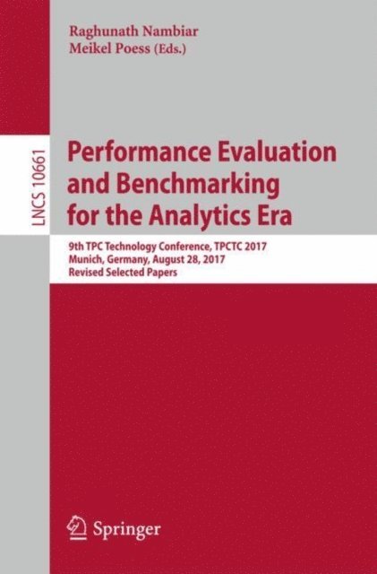 Meikel Poess, Raghunath Nambiar - Performance Evaluation and Benchmarking for the Analytics Era, E-bok