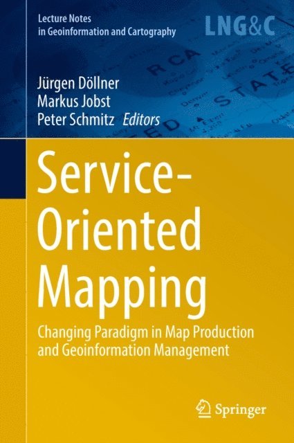 Peter Schmitz, Markus Jobst, Jurgen Dollner - Service-Oriented Mapping, E-bok