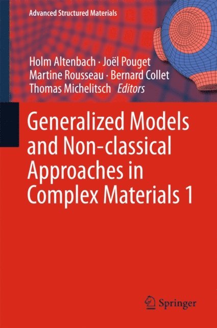 Thomas Michelitsch, Bernard Collet, Martine Rousseau, Joel Pouget, Holm Altenbach - Generalized Models and Non-classical Approaches in Complex Materials 1, E-bok