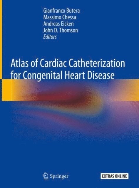 John D. Thomson, Andreas Eicken, Massimo Chessa, Gianfranco Butera - Atlas of Cardiac Catheterization for Congenital Heart Disease, E-bok