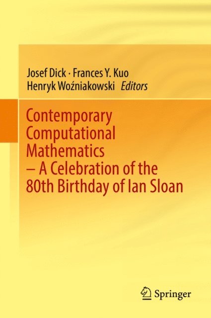 Henryk Wozniakowski, Frances Y. Kuo, Josef Dick - Contemporary Computational Mathematics - A Celebration of the 80th Birthday of Ian Sloan, E-bok