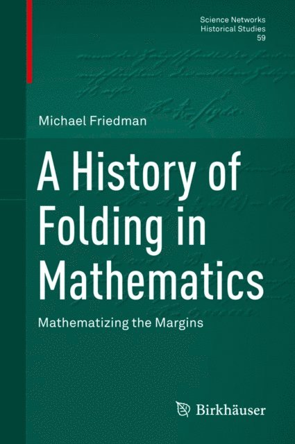 Michael Friedman - History of Folding in Mathematics, E-bok