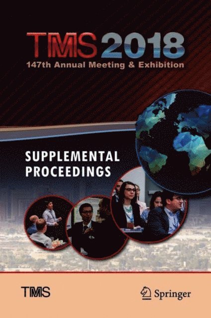 Metals & Materials Society, The Minerals - TMS 2018 147th Annual Meeting & Exhibition Supplemental Proceedings, E-bok