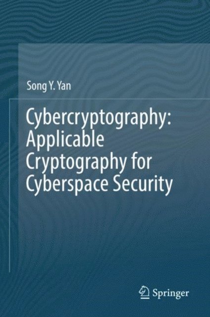 Song Y. Yan - Cybercryptography: Applicable Cryptography for Cyberspace Security, E-bok