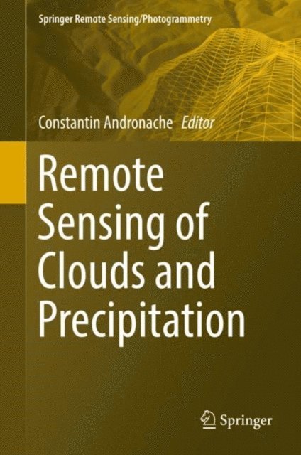 Constantin Andronache - Remote Sensing of Clouds and Precipitation, E-bok