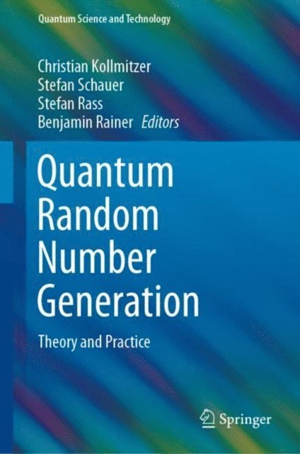 Benjamin Rainer, Stefan Rass, Stefan Schauer, Christian Kollmitzer - Quantum Random Number Generation, E-bok
