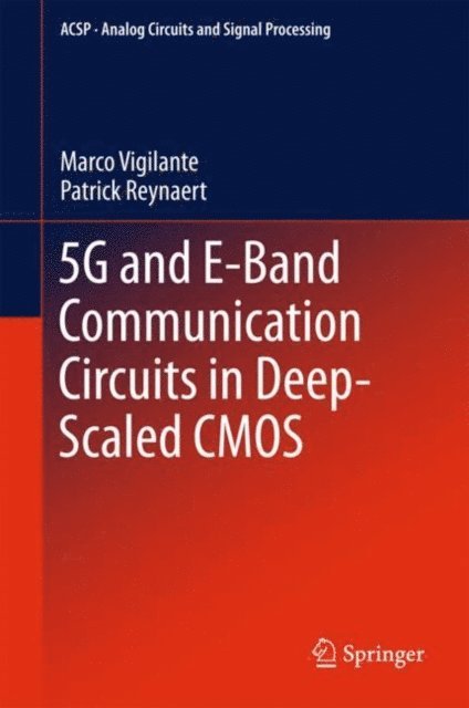 Patrick Reynaert, Marco Vigilante - 5G and E-Band Communication Circuits in Deep-Scaled CMOS, E-bok