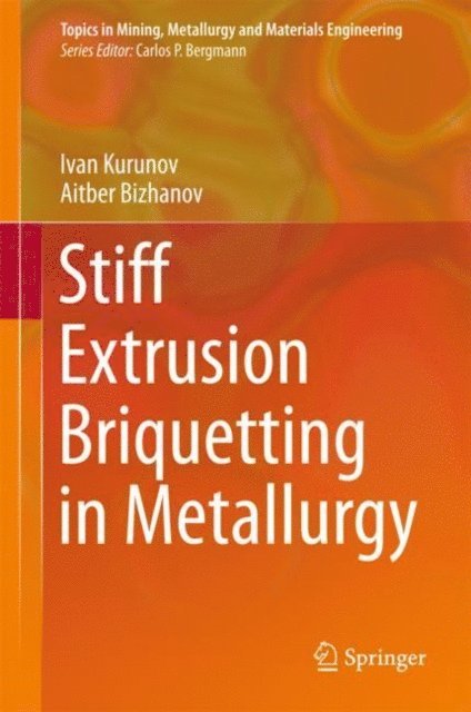 Aitber Bizhanov, Ivan Kurunov - Stiff Extrusion Briquetting in Metallurgy, E-bok