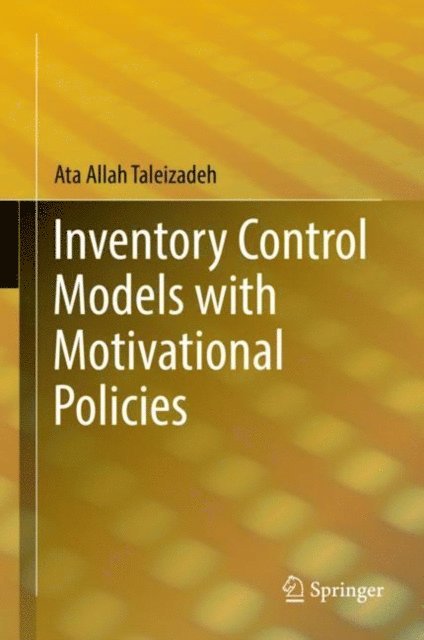 Ata Allah Taleizadeh - Inventory Control Models with Motivational Policies, E-bok