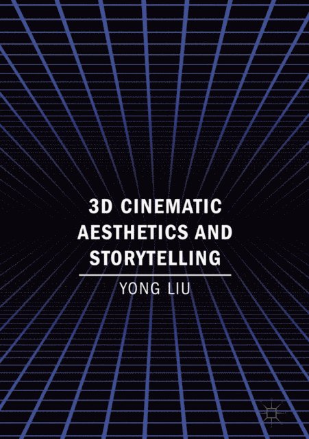 Yong Liu - 3D Cinematic Aesthetics and Storytelling, E-bok