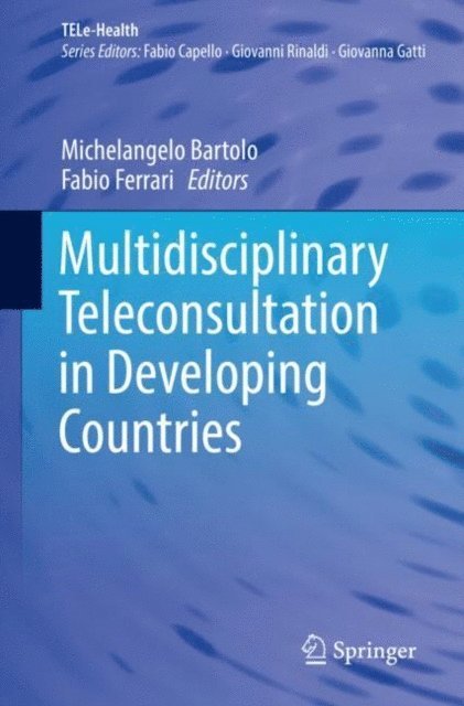 Fabio Ferrari, Michelangelo Bartolo - Multidisciplinary Teleconsultation in Developing Countries, E-bok