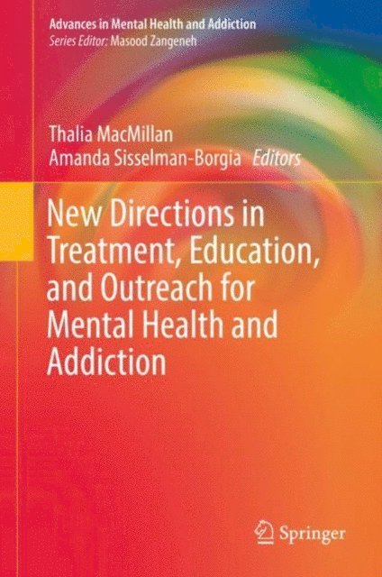 Amanda Sisselman-Borgia, Thalia MacMillan - New Directions in Treatment, Education, and Outreach for Mental Health and Addiction, E-bok