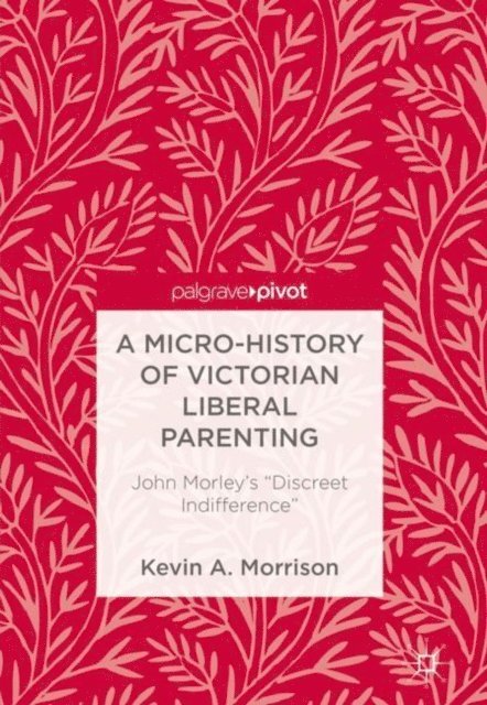 Kevin A. Morrison - Micro-History of Victorian Liberal Parenting, E-bok