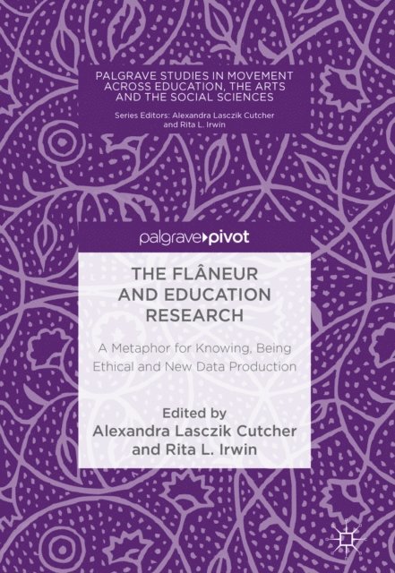 Rita L. Irwin, Alexandra Lasczik Cutcher - Flaneur and Education Research, E-bok