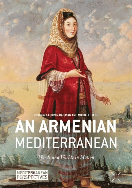 Michael Pifer, Kathryn Babayan - Armenian Mediterranean, E-bok