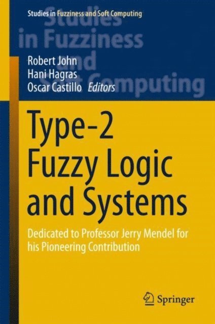 Oscar Castillo, Hani Hagras, Robert John - Type-2 Fuzzy Logic and Systems, E-bok