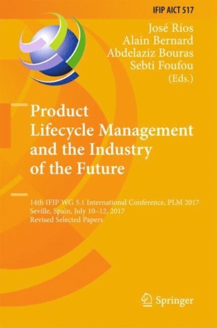Sebti Foufou, Abdelaziz Bouras, Alain Bernard, Jose Rios - Product Lifecycle Management and the Industry of the Future, E-bok