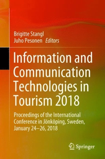 Juho Pesonen, Brigitte Stangl - Information and Communication Technologies in Tourism 2018, E-bok