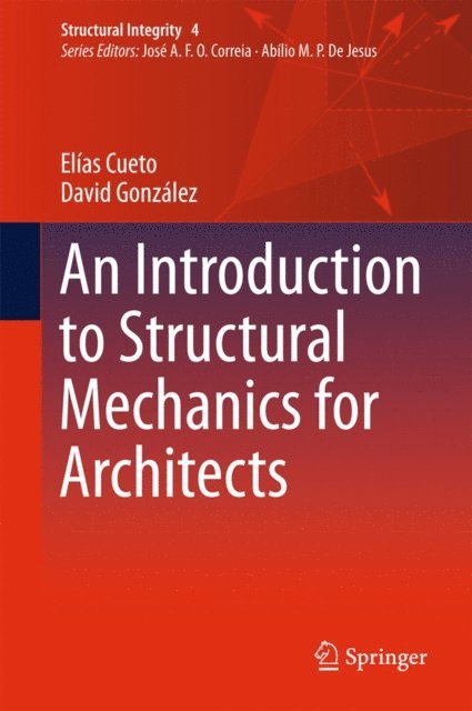 David Gonzalez, Elias Cueto - Introduction to Structural Mechanics for Architects, E-bok