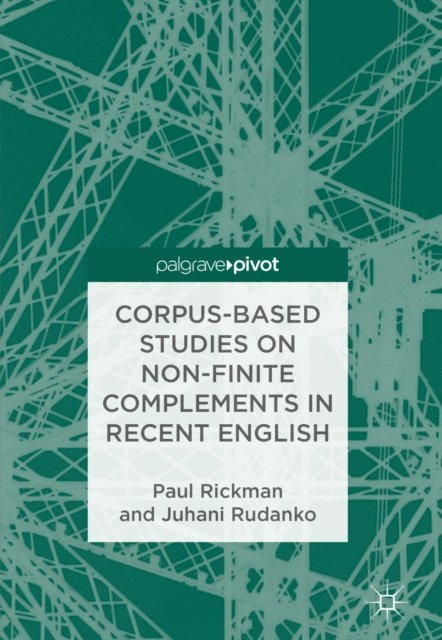 Juhani Rudanko, Paul Rickman - Corpus-Based Studies on Non-Finite Complements in Recent English, E-bok