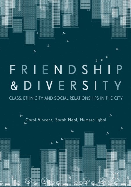 Humera Iqbal, Sarah Neal, Carol Vincent - Friendship and Diversity, E-bok
