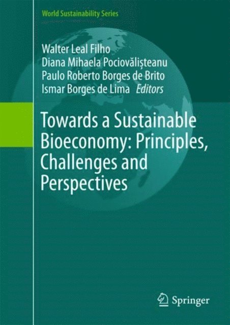 Ismar Borges de Lima, Paulo Roberto Borges de Brito, Diana Mihaela Pociovalisteanu, Walter Leal Filho - Towards a Sustainable Bioeconomy: Principles, Challenges and Perspectives, E-bok
