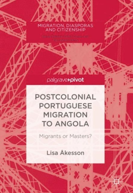 Lisa Akesson - Postcolonial Portuguese Migration to Angola, E-bok