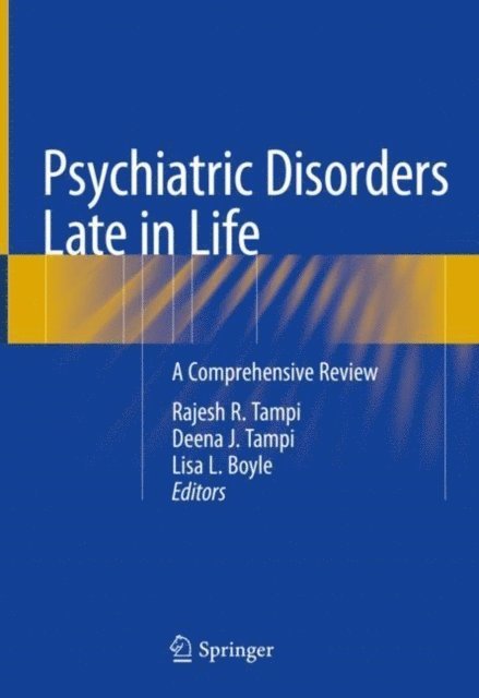 Lisa L. Boyle, Deena J. Tampi, Rajesh R. Tampi - Psychiatric Disorders Late in Life, E-bok