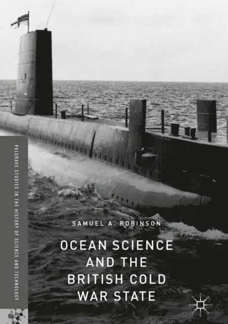 Samuel A. Robinson - Ocean Science and the British Cold War State, E-bok. Tillgänglighet: Lägg i varukorg