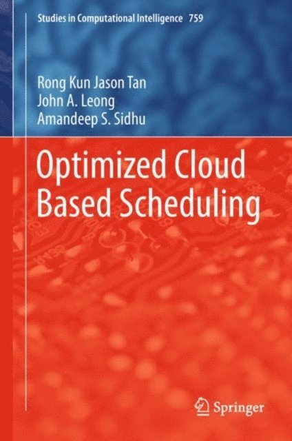Amandeep S. Sidhu, John A. Leong, Rong Kun Jason Tan - Optimized Cloud Based Scheduling, E-bok