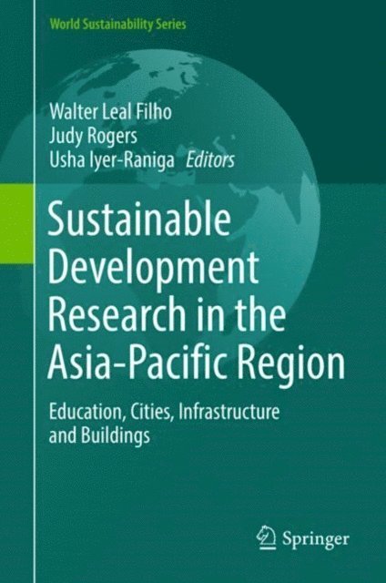 Usha Iyer-Raniga, Judy Rogers, Walter Leal Filho - Sustainable Development Research in the Asia-Pacific Region, E-bok