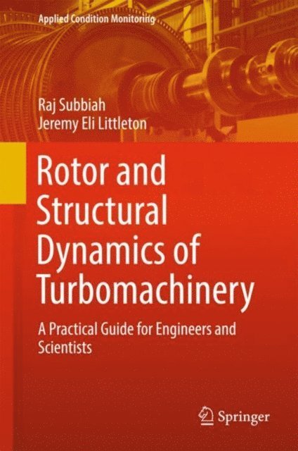 Jeremy Eli Littleton, Raj Subbiah - Rotor and Structural Dynamics of Turbomachinery, E-bok