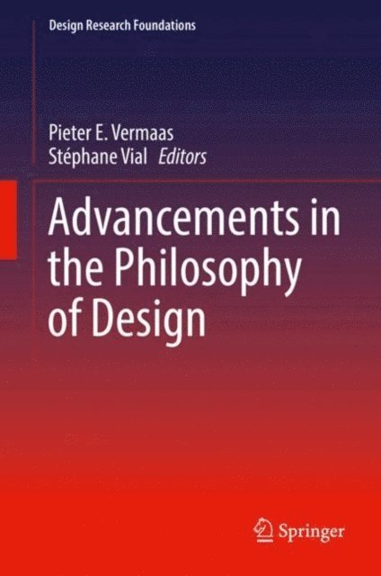 Stephane Vial, Pieter E. Vermaas - Advancements in the Philosophy of Design, E-bok