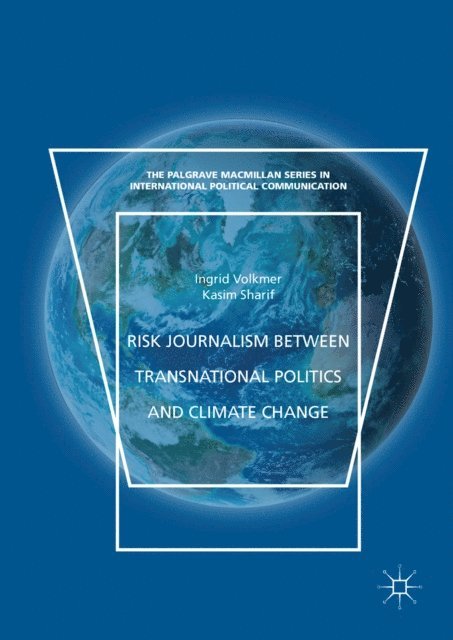 Kasim Sharif, Ingrid Volkmer - Risk Journalism between Transnational Politics and Climate Change, E-bok